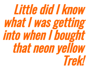 Image of text highlighting Carol's observation. She writes: Little did I know what I was getting into when I bought that neon yellow Trek!